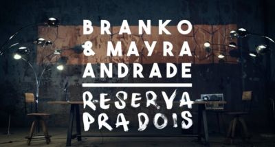 [Letra] Branko & Mayra Andrade - Reserva Pra Dois