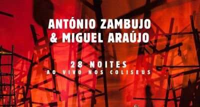 António Zambujo & Miguel Araújo - 28 Noites Ao Vivo nos Coliseus