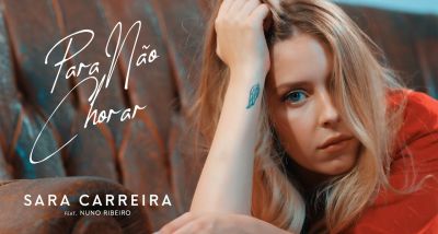 Sara Carreira - Para Não Chorar - Nuno Ribeiro - letra