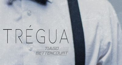 Trégua - Tiago Bettencourt - Letra - nova canção