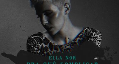 Ella Nor - Pra Quê Complicar - LETRA